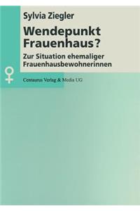 Wendepunkt Frauenhaus?