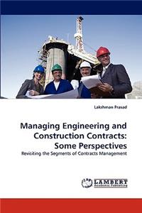 Managing Engineering and Construction Contracts