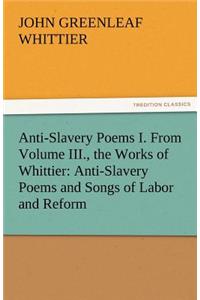 Anti-Slavery Poems I. from Volume III., the Works of Whittier