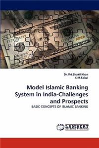 Model Islamic Banking System in India-Challenges and Prospects