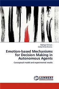 Emotion-based Mechanisms for Decision Making in Autonomous Agents