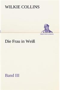 Die Frau in Weiss - Band III