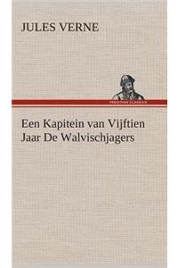 Een Kapitein van Vijftien Jaar De Walvischjagers