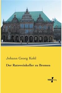 Der Ratsweinkeller zu Bremen