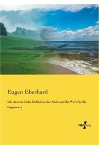 Die Aristotelische Definition der Seele und ihr Wert für die Gegenwart