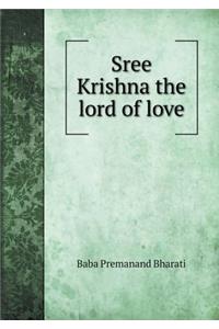 Sree Krishna the Lord of Love