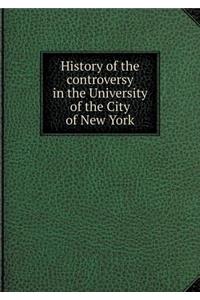 History of the controversy in the University of the City of New York