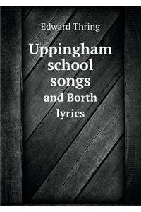 Uppingham School Songs and Borth Lyrics