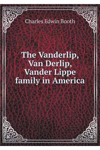 The Vanderlip, Van Derlip, Vander Lippe family in America