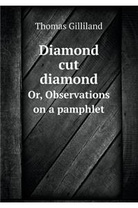 Diamond Cut Diamond Or, Observations on a Pamphlet