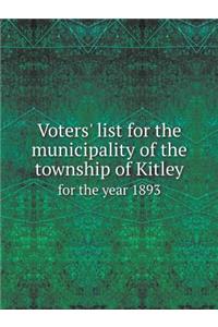 Voters' List for the Municipality of the Township of Kitley for the Year 1893