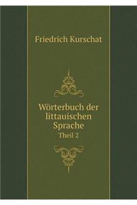 Wörterbuch Der Littauischen Sprache Theil 2