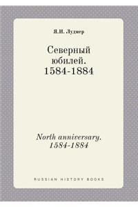 North anniversary. 1584-1884