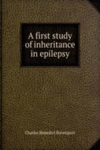 A FIRST STUDY OF INHERITANCE IN EPILEPS