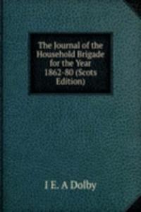 Journal of the Household Brigade for the Year 1862-80 (Scots Edition)