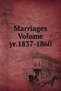 Marriages Volume yr.1837-1860