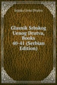 Glasnik Srbskog Uenog Drutva, Books 40-41 (Serbian Edition)
