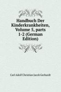 Handbuch Der Kinderkrankheiten, Volume 5, parts 1-2 (German Edition)