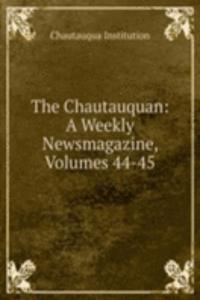 Chautauquan: A Weekly Newsmagazine, Volumes 44-45