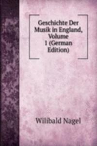 Geschichte Der Musik in England, Volume 1 (German Edition)