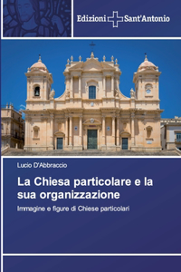 La Chiesa particolare e la sua organizzazione