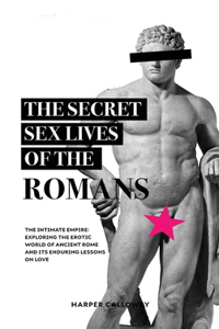 Secret Sex Lives of the Romans