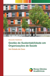 Gestão de Sustentabilidade em Organizações de Saúde
