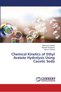 Chemical Kinetics of Ethyl Acetate Hydrolysis Using Caustic Soda