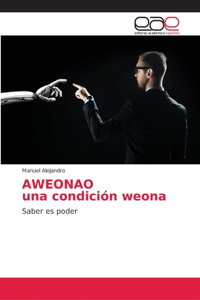 AWEONAO una condición weona