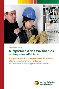 A importância dos travamentos e bloqueios elétricos