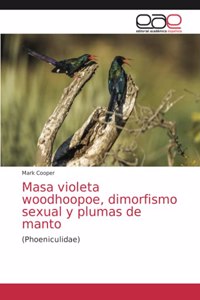 Masa violeta woodhoopoe, dimorfismo sexual y plumas de manto