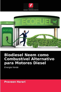 Biodiesel Neem como Combustível Alternativo para Motores Diesel