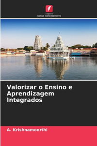 Valorizar o Ensino e Aprendizagem Integrados
