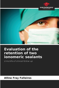 Evaluation of the retention of two ionomeric sealants