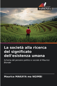 società alla ricerca del significato dell'esistenza umana