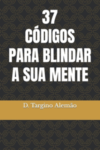 37 Códigos para blindar a sua mente