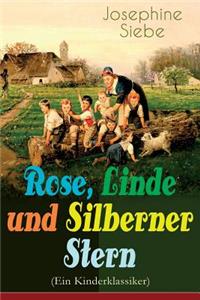 Rose, Linde und Silberner Stern (Ein Kinderklassiker)