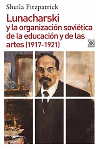 Lunacharski y la organizacion sovietica de la educacion y de las artes (1917-1921)