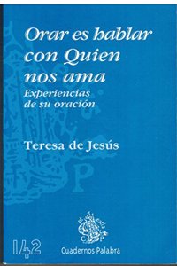 Orar es hablar con Quien nos ama: Experiencias de su oracion (Cuadernos Palabra) (Spanish Edition)
