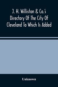 J. H. Williston & Co.'S Directory Of The City Of Cleveland To Which Is Added A Bussiness Directory For 1859-60