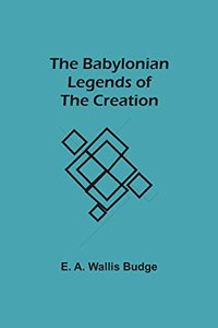 Babylonian Legends of the Creation