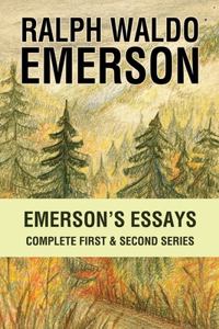 Emersons Essays Complete First and Second Series