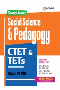 Arihant Scorer Notes: Study guide for Social Science & Pedagogy CTET & TETs Class VI-VIII | Fully Revised Edition