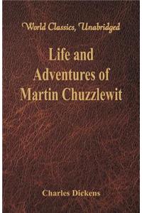 Life And Adventures Of Martin Chuzzlewit (World Classics, Unabridged)