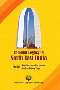 Colonial Legacy in North East India