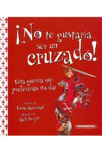 No Te Gustaria Ser un Cruzado!