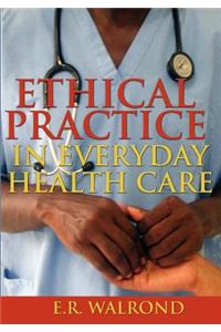 Ethical Practice in Everyday Health Care