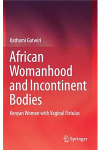 African Womanhood and Incontinent Bodies
