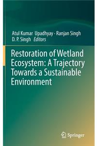 Restoration of Wetland Ecosystem: A Trajectory Towards a Sustainable Environment