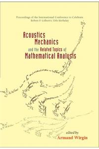 Acoustics, Mechanics, and the Related Topics of Mathematical Analysis - Proceedings of the International Conference to Celebrate Robert P Gilbert's 70th Birthday